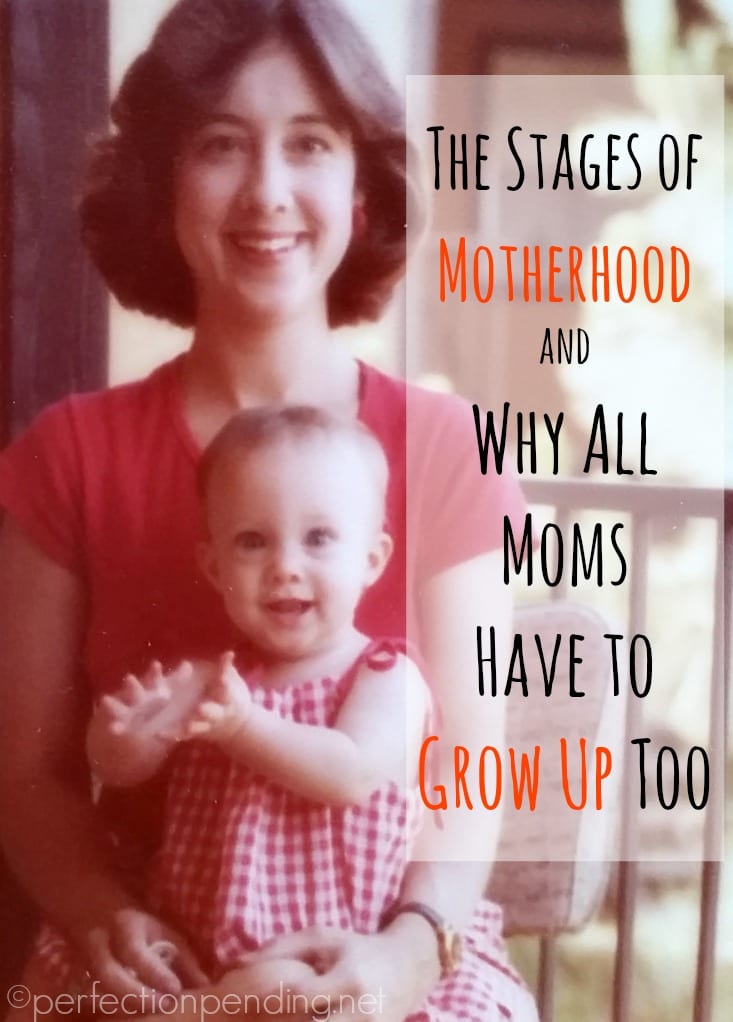 The Stages of Motherhood and Why All Moms Have to Grow Up Too. A must share blog post for any mom.